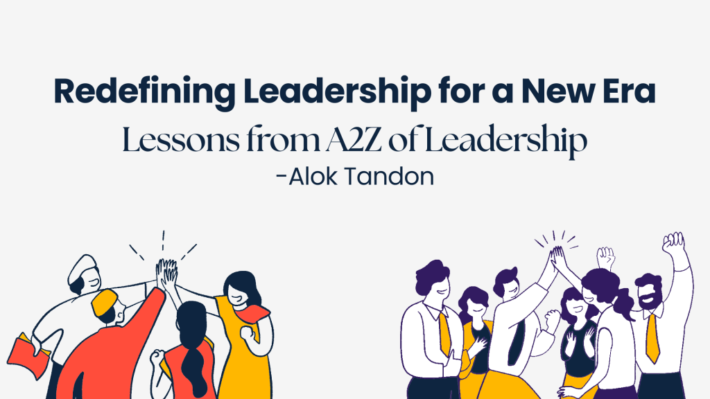 Redefining Leadership for a New Era: Lessons from A2Z of Leadership